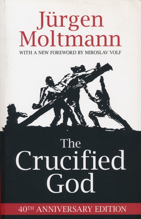 The Crucified God - Exploring the depths of Christian Theology