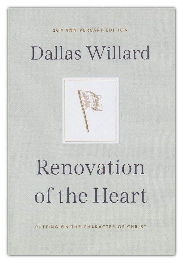 Renovation of the Heart: Putting on the Character of Christ - 20th Anniversary Edition