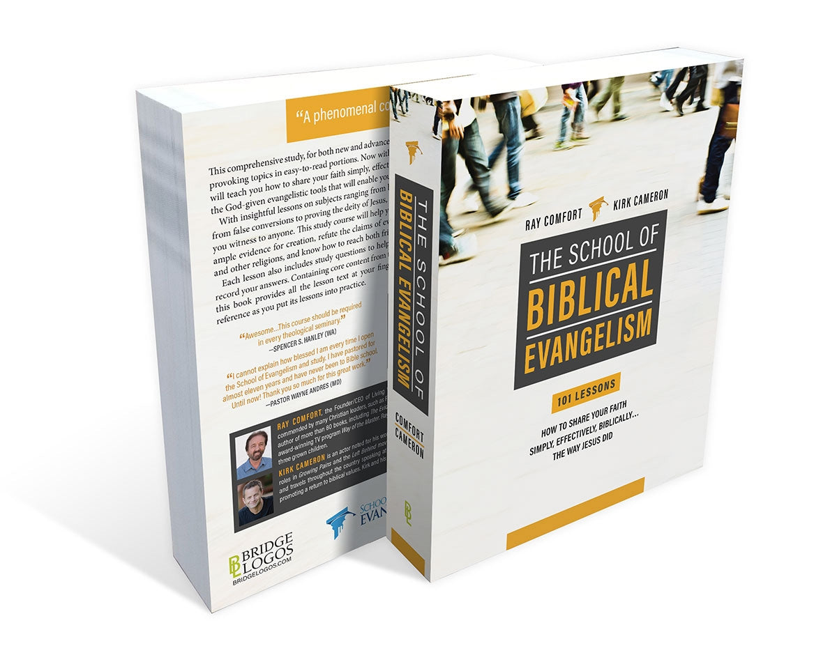 School Of Biblical Evangelism: 101 Lessons: How To Share Your Faith Simply, Effectively, Biblically... The Way Jesus Did by Ray Comfort & Kirk Cameron