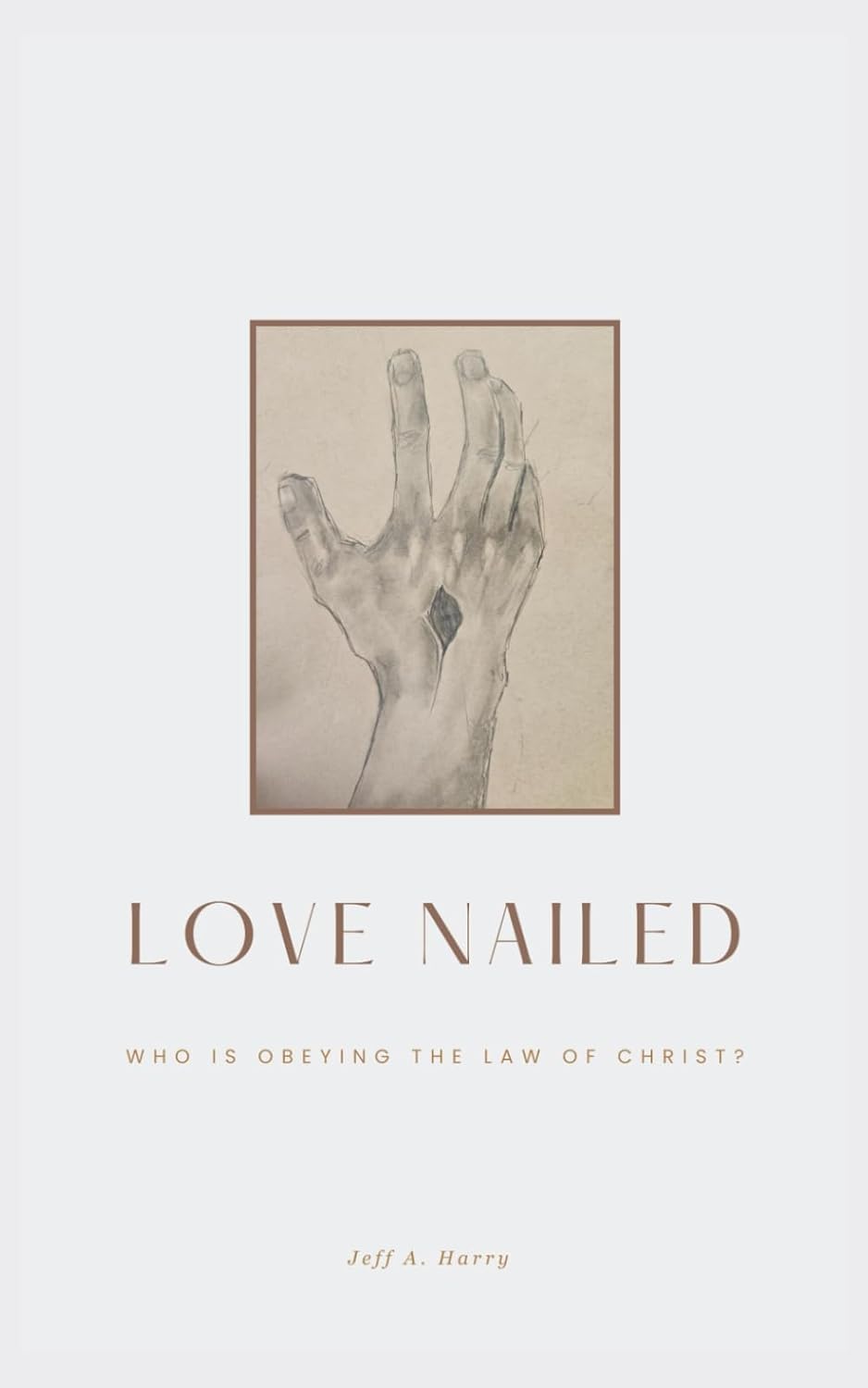 Love Nailed: Who is Obeying the Law of Christ?