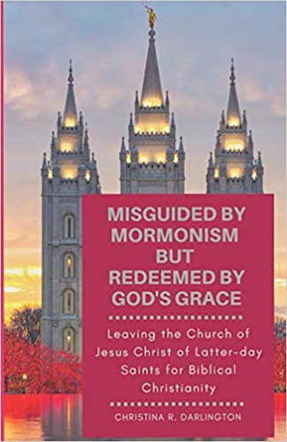 Misguided by Mormonism but Redeemed by God’s Grace